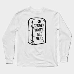Gender roles are dead Long Sleeve T-Shirt